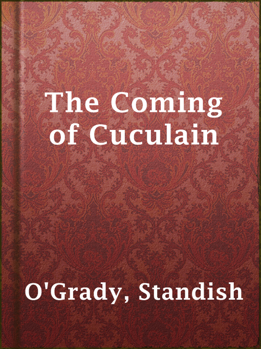 Title details for The Coming of Cuculain by Standish O'Grady - Available